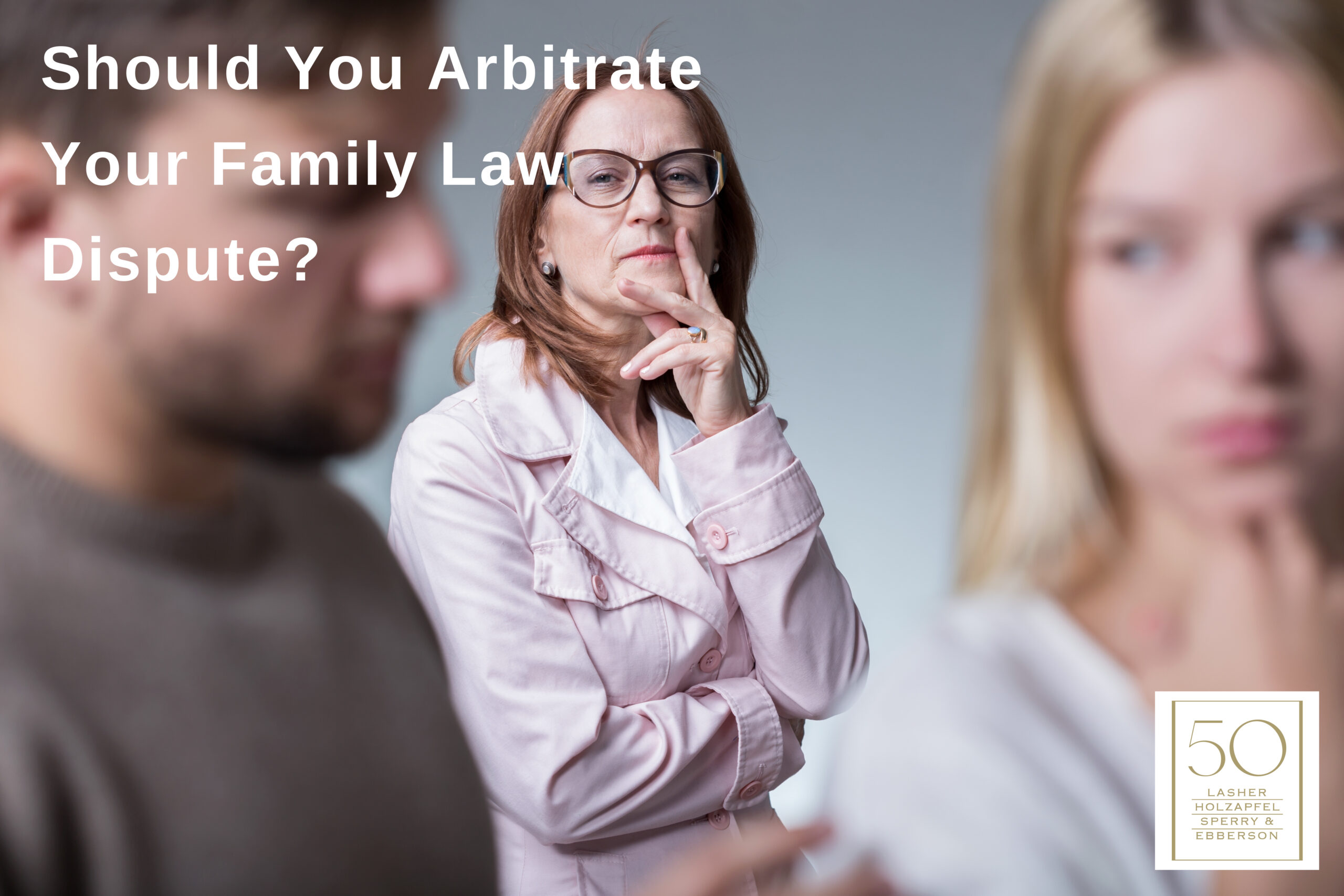 Should You Arbitrate Your Family Law Dispute?