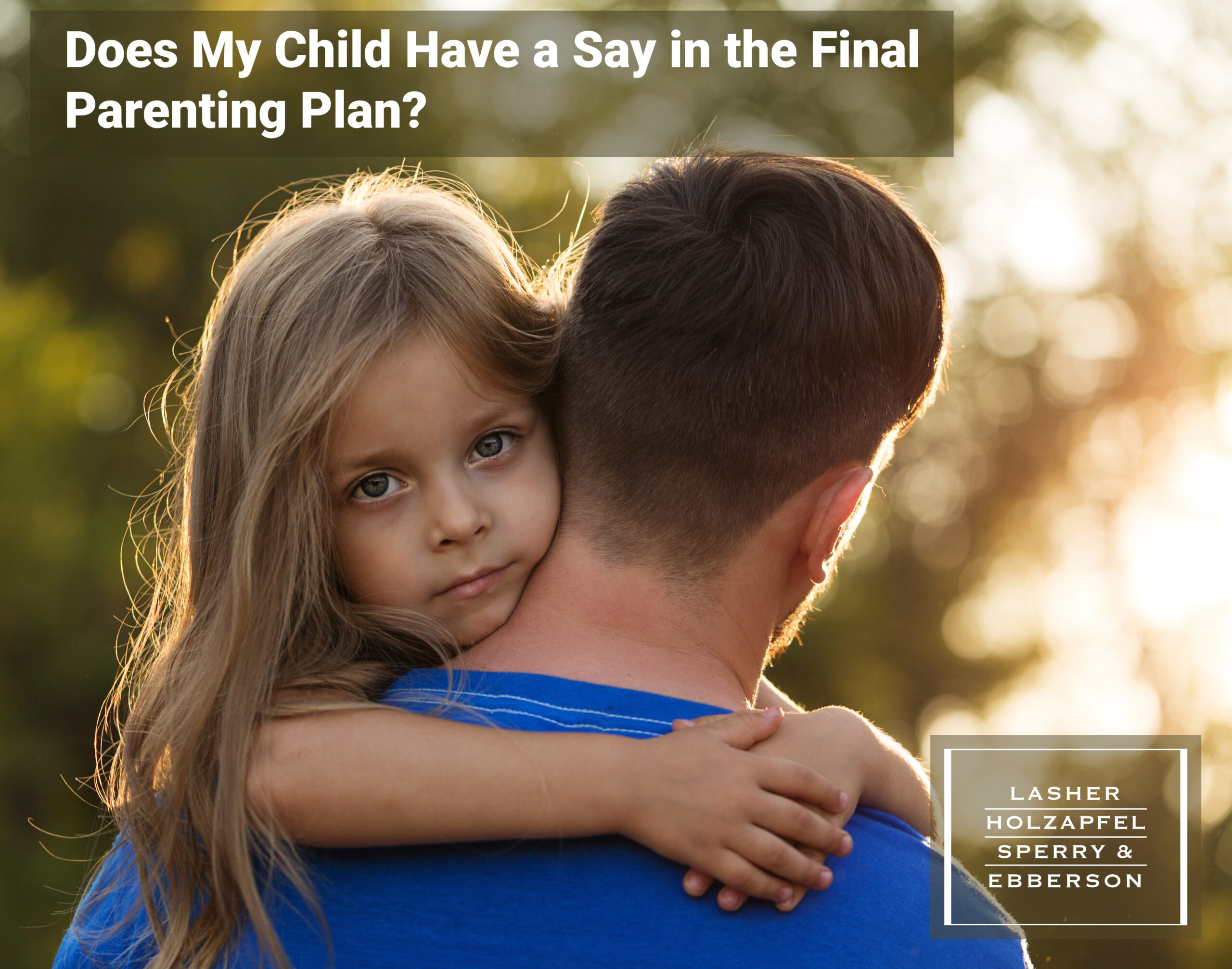Does My Child Have a Say in the Final Parenting Plan?