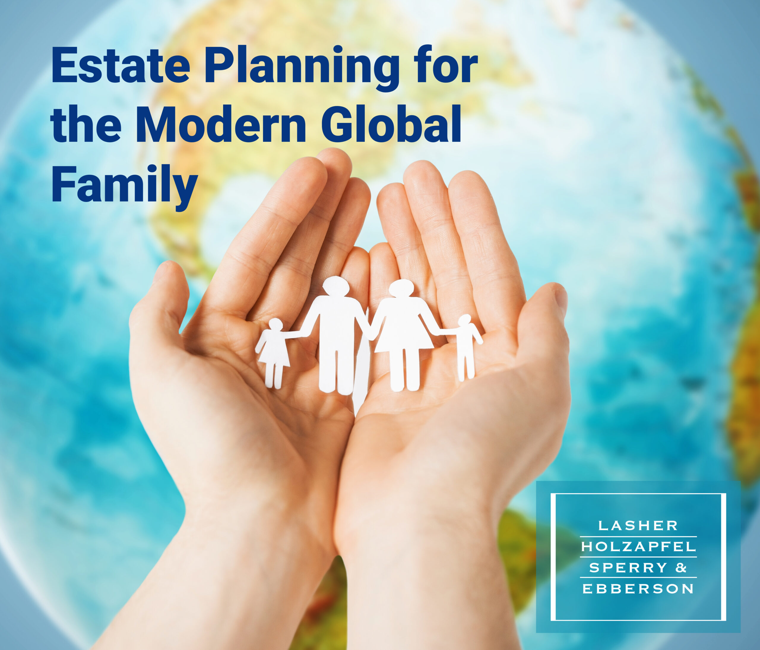 Estate Planning for the Modern Global Family