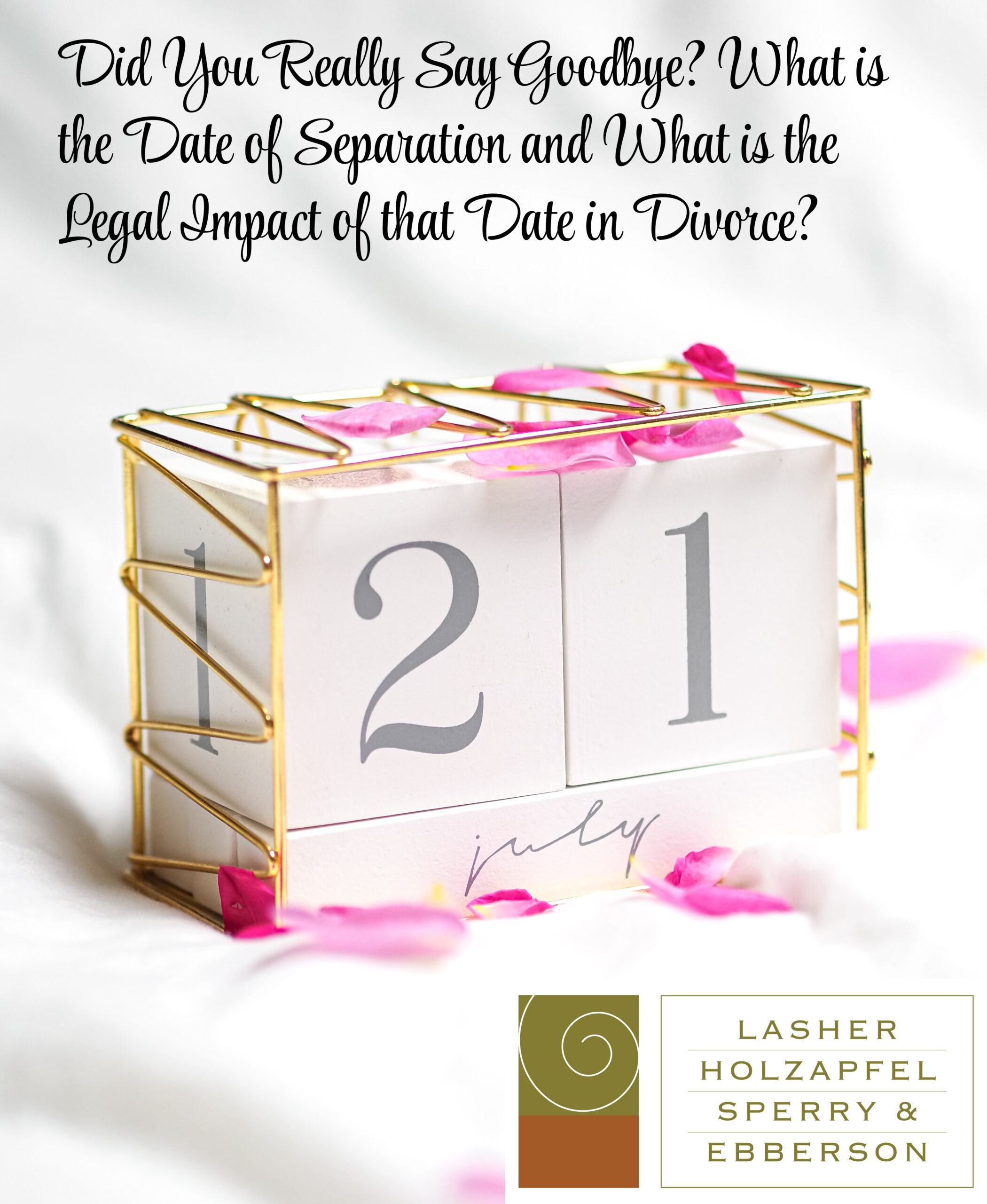 Did You Really Say Goodbye? What is the Date of Separation and What is the Legal Impact of that Date in Divorce?