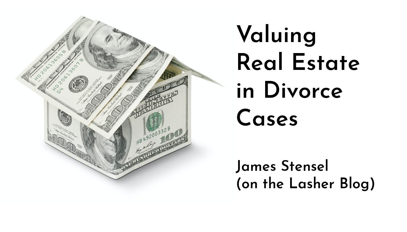 Valuing Real Estate in Divorce Cases