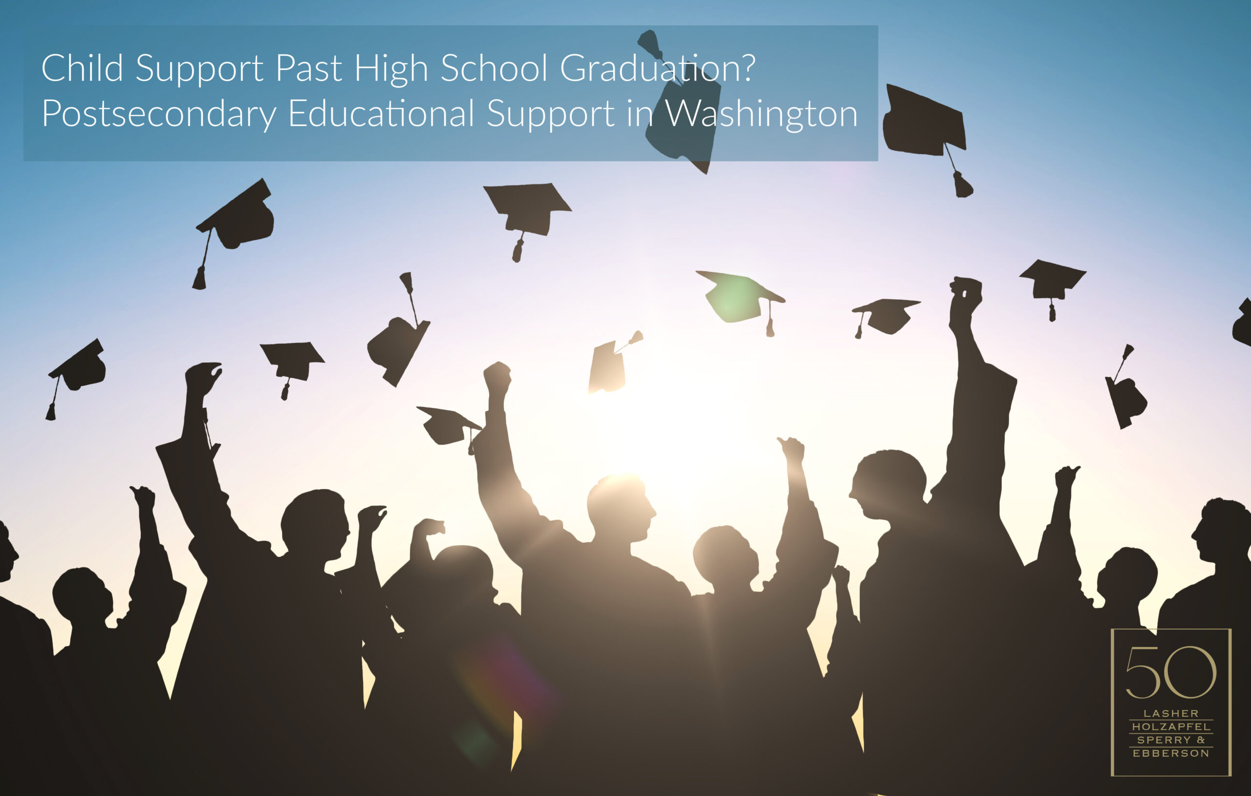 Child Support Past High School Graduation? Postsecondary Educational Support in Washington