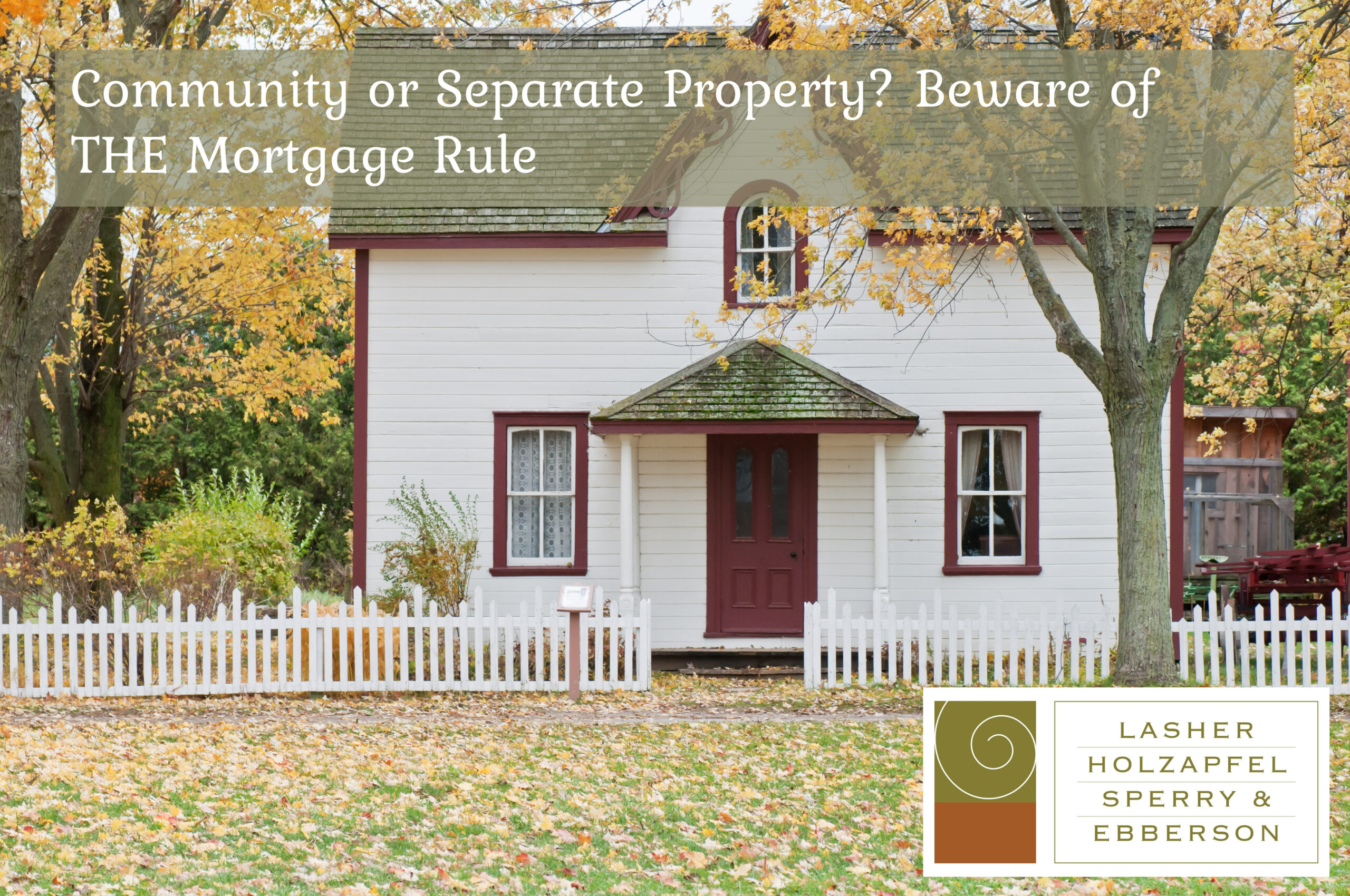 Community or Separate Property? Beware of THE Mortgage Rule