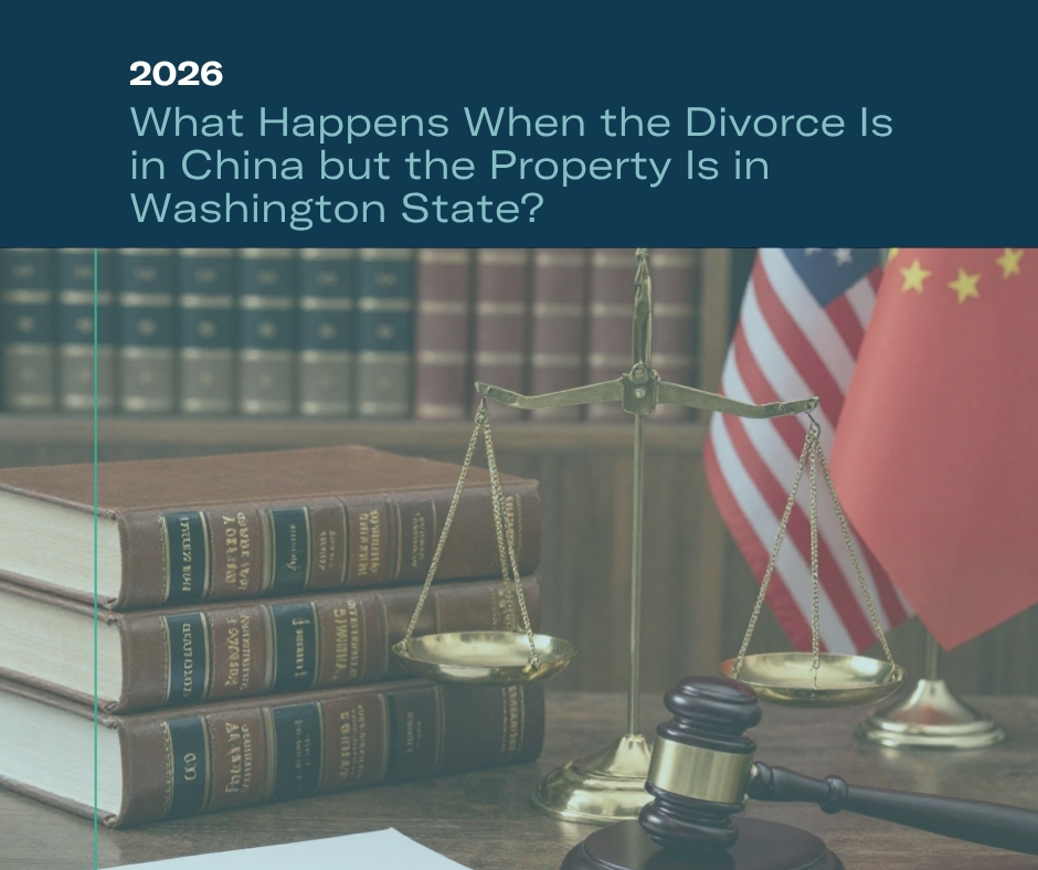 What Happens When the Divorce Is in China but the Property Is in Washington State?