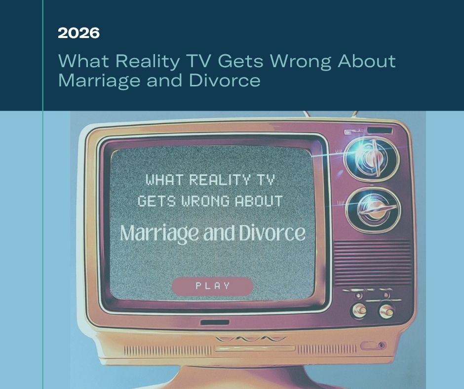 What Reality TV Gets Wrong About Marriage and Divorce