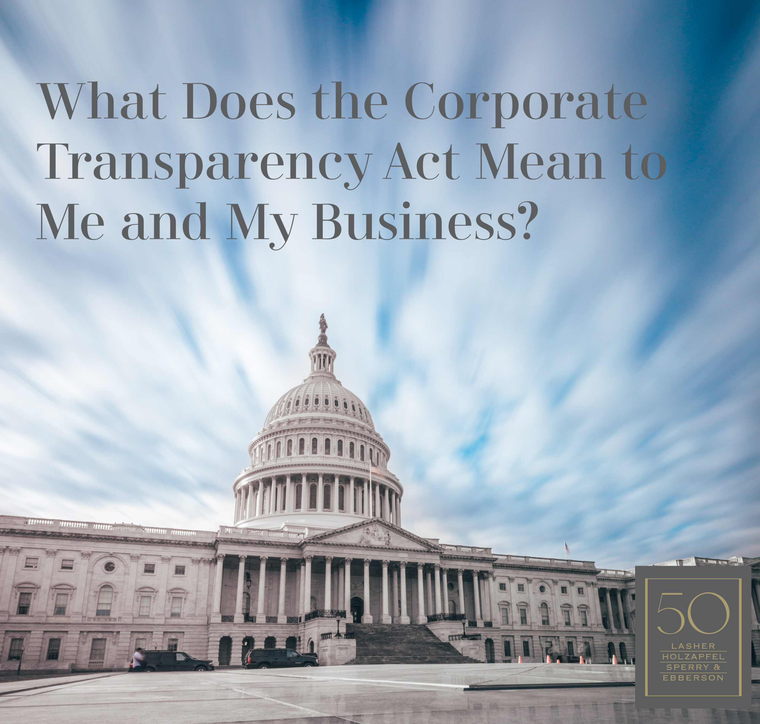 What Does the Corporate Transparency Act Mean to Me and My Business?