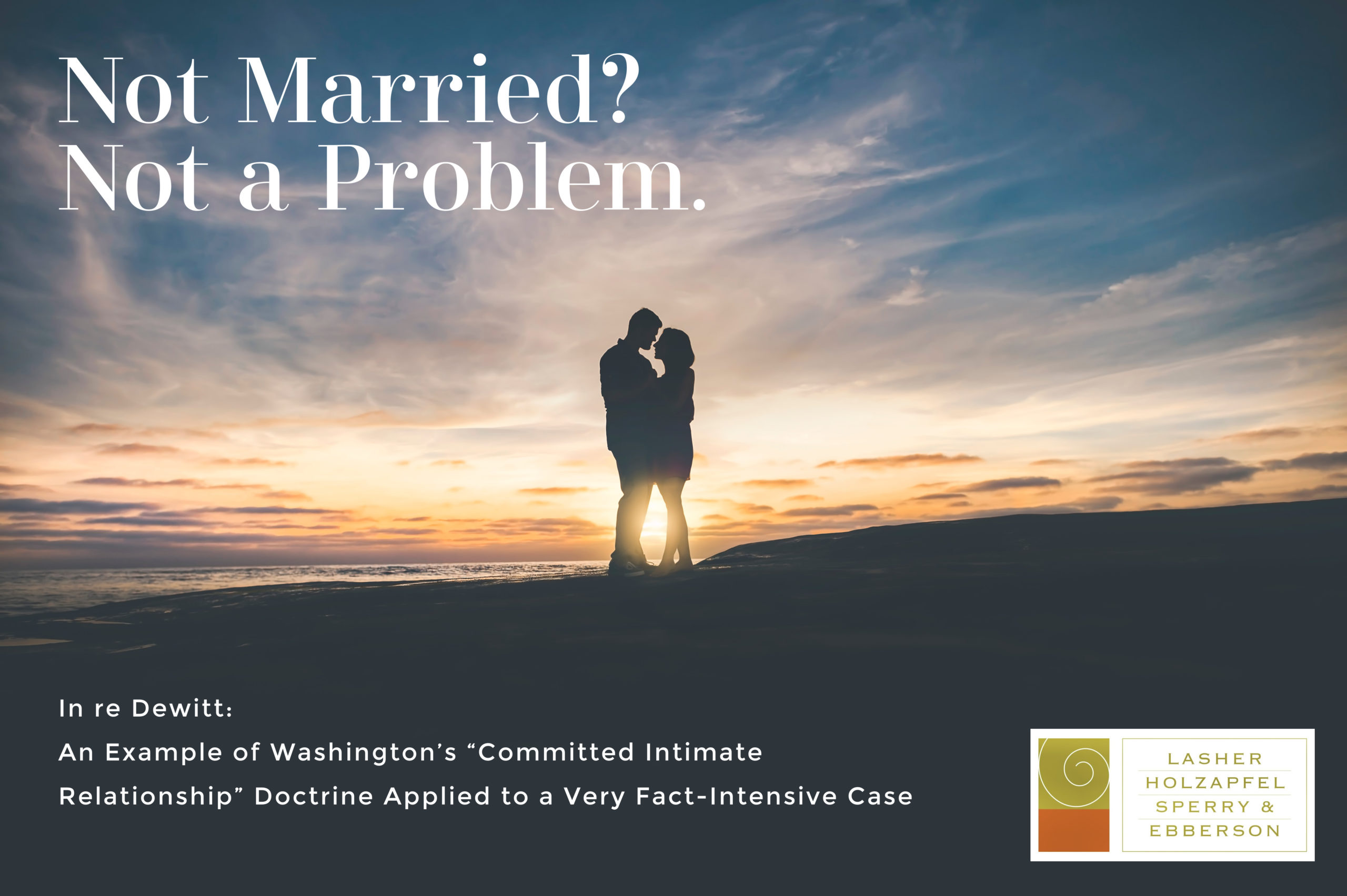 In re Dewitt: An Example of Washington’s “Committed Intimate Relationship” Doctrine Applied to a Very Fact-Intensive Case